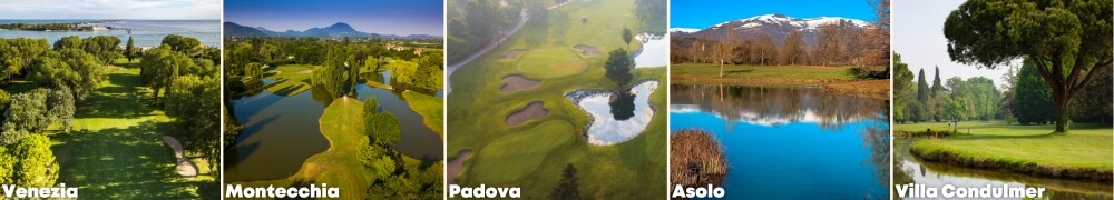 From left to right: Venezia, Montecchia, Padova, Asolo and Villa Condulmer Golf Clubs