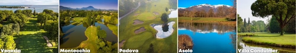 From left to right: Montecchia, Venezia, Padova, Asolo and Villa Condulmer Golf Clubs